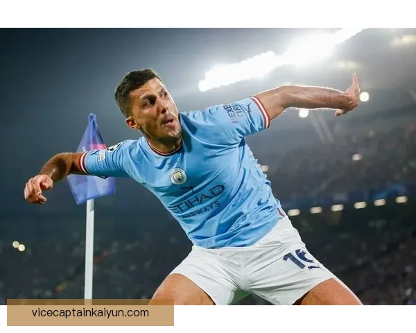 罗德里对曼城俱乐部的承诺表现稳健，未来赛季将继续为球队贡献力量